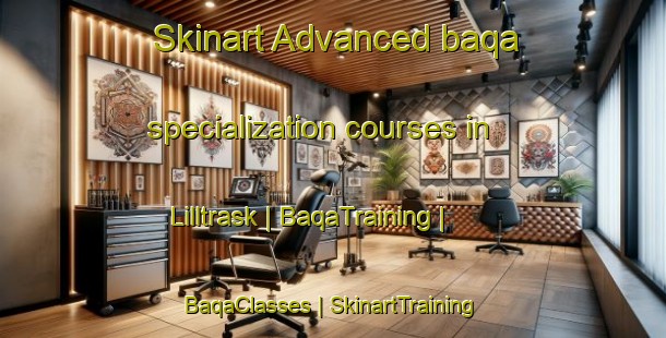 Skinart Advanced baqa specialization courses in Lilltrask | BaqaTraining | BaqaClasses | SkinartTraining-Sweden